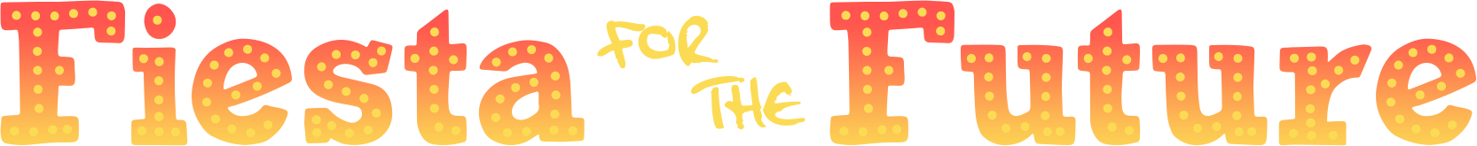 Fiesta for the Future
